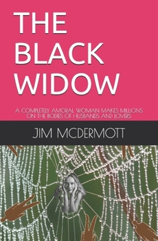 Paperback The Black Widow: A Completely Amoral Woman Makes Millions on the Bodies of Husbands and Lovers Book