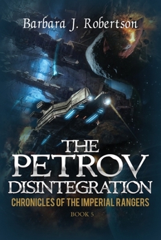 Paperback The Petrov Disintegration: Chronicles of the Imperial Rangers Book