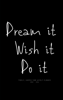 Paperback Dream it, Wish it, Do it. Yearly Monthly and Weekly Planner 2020 -2021: Inspirational Planner 2020-2021 Book