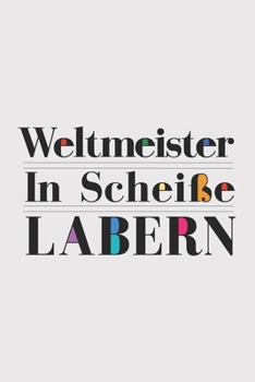 Weltmeister in Scheiße labern: Weltmeister in Scheiße labern: Schulplaner  Jahr 2020 -2021 zum Planen & Organisieren - Notizbuch / Notebook / Journal ... Bloc de notas, Blocco (German Edition)