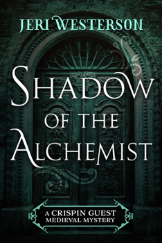 Shadow of the Alchemist - Book #6 of the Crispin Guest Medieval Noir