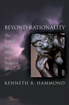 Hardcover Beyond Rationality: The Search for Wisdom in a Troubled Time Book