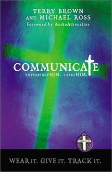 Hardcover Communicate: Experience HIM. Share HIM. Book