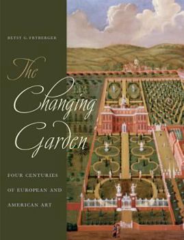 Paperback The Changing Garden: Four Centuries of European and American Art Book