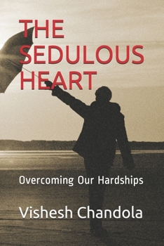 Paperback The Sedulous Heart: Overcoming Our Hardships Book