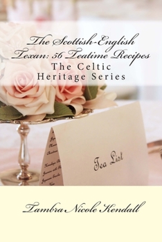 Paperback The Scottish-English Texan: 56 Teatime Recipes: The Celtic Heritage Series Book