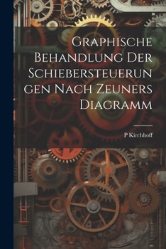 Paperback Graphische Behandlung Der Schiebersteuerungen Nach Zeuners Diagramm [German] Book