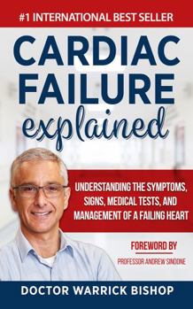 Paperback Cardiac Failure Explained: Understanding the Symptoms, Signs, Medical Tests, and Management of a Failing Heart Book