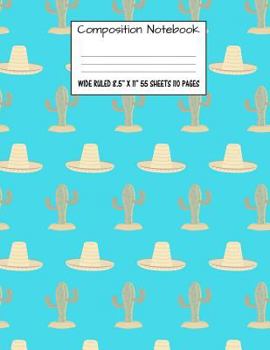 Paperback Composition Notebook: Wide Ruled Cactus Cute Composition Notebook, Girl Boy School Notebook, College Notebooks, Composition Book, 8.5" x 11" Book