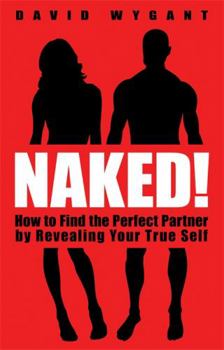 Paperback Naked!: How to Find the Perfect Partner by Revealing Your True Self Book
