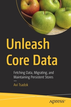 Paperback Unleash Core Data: Fetching Data, Migrating, and Maintaining Persistent Stores Book