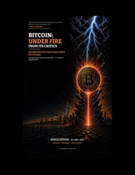 Paperback Bitcoin: Under Fire from Its Critics: 101 Arguments That Challenge Its Future - Academic Edition Book