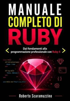 Paperback Manuale Completo Di Ruby: Dai fondamenti alla programmazione professionale con Ruby 4 [Italian] Book