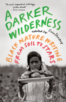Paperback A Darker Wilderness: Black Nature Writing from Soil to Stars Book