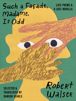 Paperback Such a Façade, Madame, Is Odd: Late Poems and a Lost Novella Book