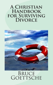 Paperback A Christian Handbook for Surviving Divorce: When You Would Rather Still Be Married Book