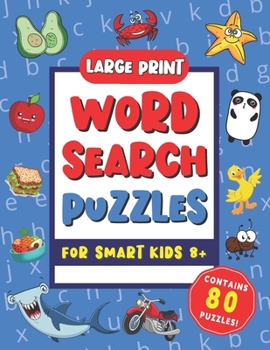 Paperback Large Print Word Search Puzzles For Smart Kids 8+: Perfect For Smart Kids & Beginners - Contains 80 Word Search Puzzles! - Solutions Included! [Large Print] Book