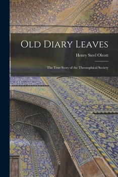 Paperback Old Diary Leaves: The True Story of the Theosophical Society Book