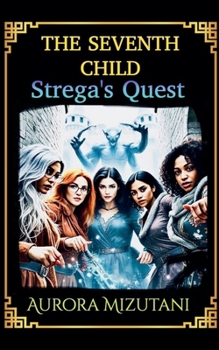 The Seventh Child Strega's Quest (The Seventh Spawned Pentalogy Saga)