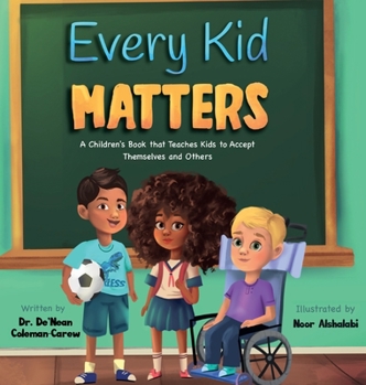Hardcover Every Kid Matters: A Children's Book that Teaches Kids to Accept Themselves and Others Book