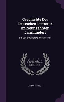 Hardcover Geschichte Der Deutschen Literatur Im Neunzehnten Jahrhundert: Bd. Das Zeitalter Der Restauration Book