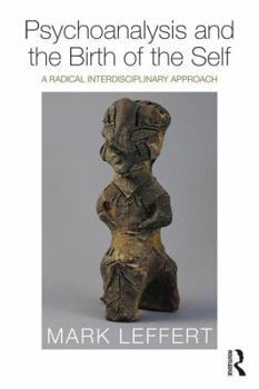 Paperback Psychoanalysis and the Birth of the Self: A Radical Interdisciplinary Approach Book