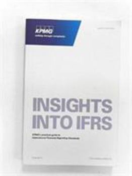 Hardcover Insights into IFRS: KPMG's Practical Guide To International Financial Reporting Standards Book