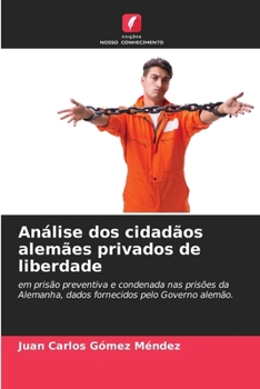 Análise dos cidadãos alemães privados de liberdade (Portuguese Edition)