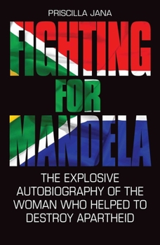 Hardcover Fighting for Mandela: The Explosive Autobiography of the Woman Who Helped to Destroy Apartheid Book
