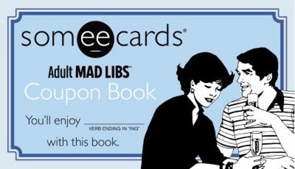 Someecards Mad Libs Coupon Book - Book  of the Mad Libs