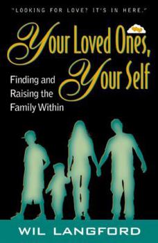 Paperback Your Loved Ones, Yourself, Finding and Raising the Family Within Book