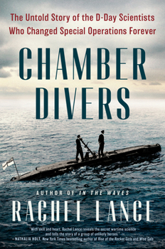 Hardcover Chamber Divers: The Untold Story of the D-Day Scientists Who Changed Special Operations Forever Book