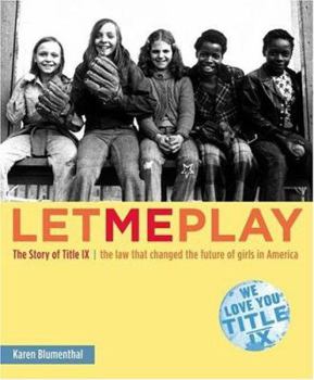 Hardcover Let Me Play: The Story of Title IX: The Law That Changed the Future of Girls in America Book