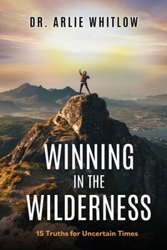 Paperback Winning in the Wilderness: 15 Truths for Uncertain Times Book