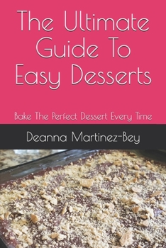 Paperback The Ultimate Guide To Easy Desserts: Bake The Perfect Dessert Every Time Book