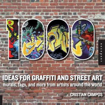 Paperback 1,000 Ideas for Graffiti and Street Art: Murals, Tags, and More from Artists Around the World Book