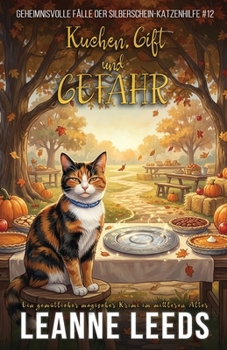 Kuchen, Gift und Gefahr: Ein gemütlicher magischer Krimi im mittleren Alter (Geheimnisvolle Fälle der Silberschein-Katzenhilfe) (German Edition)
