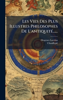 Hardcover Les Vies Des Plus Illustres Philosophes De L'antiquitÃ(c)...... [French] Book