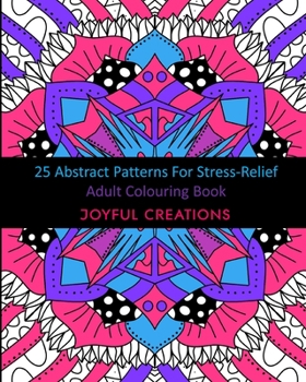 Paperback 25 Abstract Patterns For Stress-Relief: Adult Colouring Book