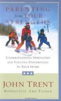 Hardcover Parenting from Your Strengths: Understanding Strengths and Valuing Differences in Your Home Book