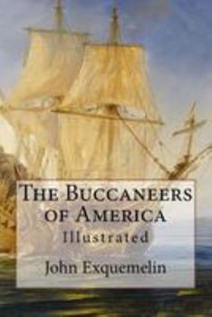 Paperback The Buccaneers of America: Illustrated Book