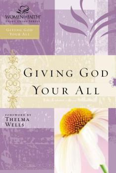 Paperback Giving God Your All: Women of Faith Study Guide Series Book