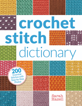Paperback Crochet Stitch Dictionary: 200 Essential Stitches with Step-By-Step Photos Book
