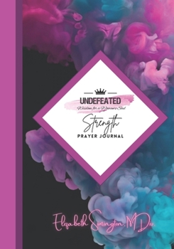 Paperback Undefeated: Strength - Prayer Journal: Wisdom for a Woman's Soul Book