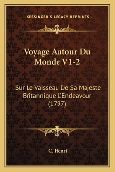 Paperback Voyage Autour Du Monde V1-2: Sur Le Vaisseau De Sa Majeste Britannique L'Endeavour (1797) [French] Book