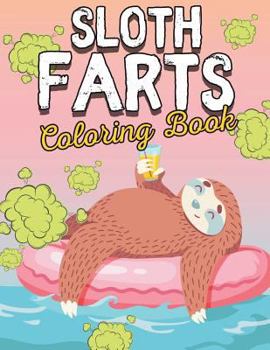 Paperback Sloth Coloring Book: Super Slow Farts: Best Hilarious Sloth Coloring Book for Adults and Kids - Funny Cute Gifts Animals Colouring Activity Book