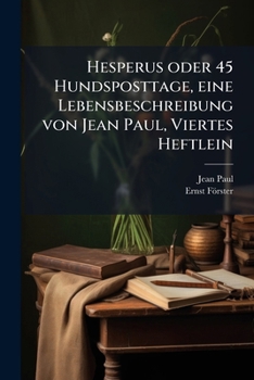 Paperback Hesperus oder 45 Hundsposttage, eine Lebensbeschreibung von Jean Paul, Viertes Heftlein [German] Book