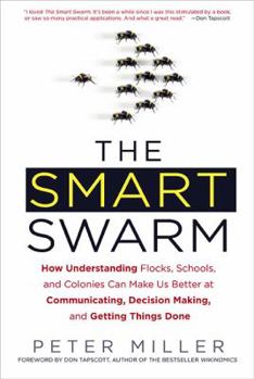 Hardcover The Smart Swarm: How Understanding Flocks, Schools, and Colonies Can Make Us Better at Communicating, Decision Making, and Getting Thin Book