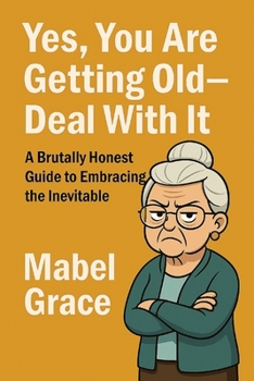 Paperback Yes, You Are Getting Old-Deal With It Book