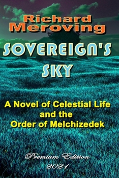 Paperback Sovereign's Sky: A Novel of Celestial Life and the Order of Melchizedek Premier Edition 2021 Book